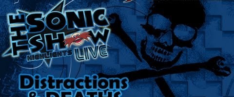 Sonic Show Live Highlights: Distractions & Deaths