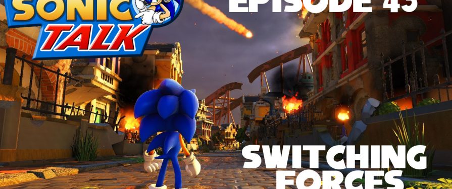 Sonic Talk 43: Switching Forces