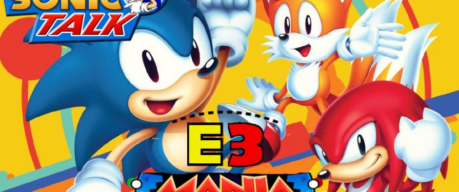 Sonic Talk 45: E3 Mania
