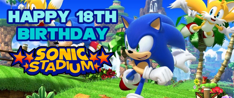 Happy 18th Birthday, The Sonic Stadium!