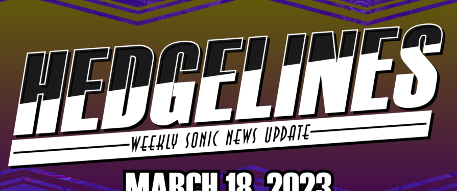 TailsTube Lore & Weird Toys – HedgeLines Mar. 11, 2023 – Sonic News Update