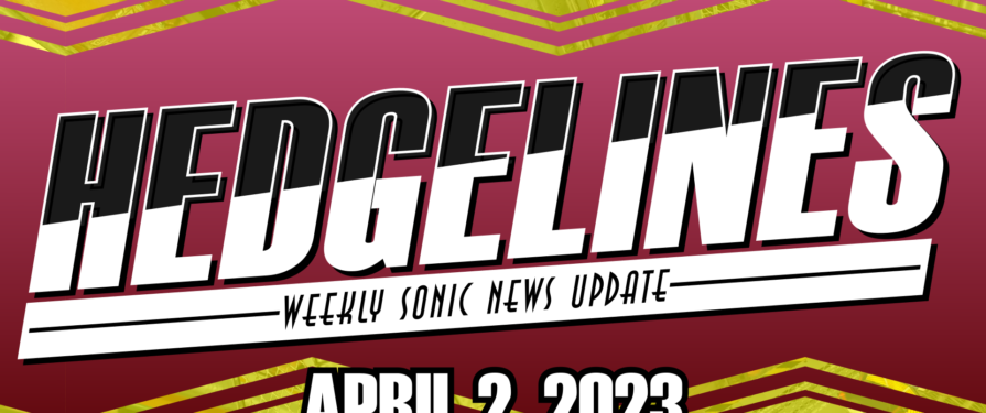 Sonic Is Dead And So Is E3 – Hedgelines for Apr. 2, 2023